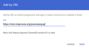 Screenshot of an “Add by URL” dialog in the Google Admin console for kiosk apps. The form shows a field labeled “URL” with the entered link “https://test.mapnwea.org/pwaonopup.” Below the field is a note stating that the feature requires ChromeOS version 81 or later. “Cancel” and “Save” buttons appear in the bottom-right corner.